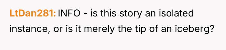 LtDan281 INFO - is this story an isolated instance, or...