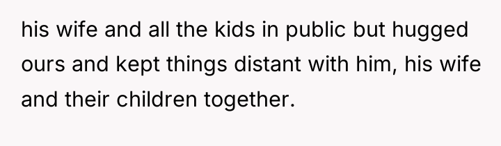his wife and all the kids in public but hugged...