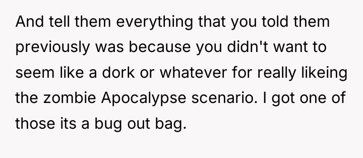 And tell them everything that you told them previously was...