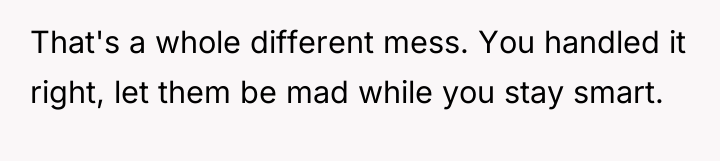 That's a whole different mess. You handled it right, let...