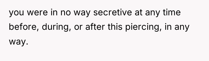 you were in no way secretive at any time before,...