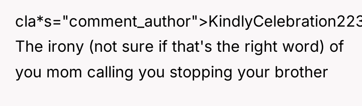 cla*s="comment_author">KindlyCelebration223: The irony (not sure if that's the right word)...