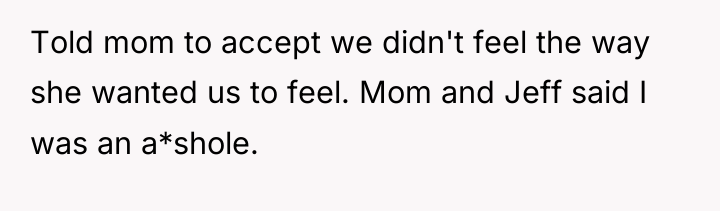 Told mom to accept we didn't feel the way she...
