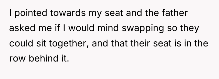 I pointed towards my seat and the father asked me...