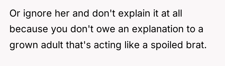 Or ignore her and don't explain it at all because...