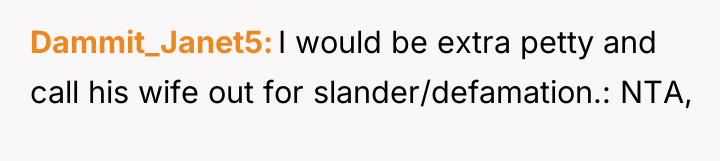 Dammit_Janet5 I would be extra petty and call his wife...
