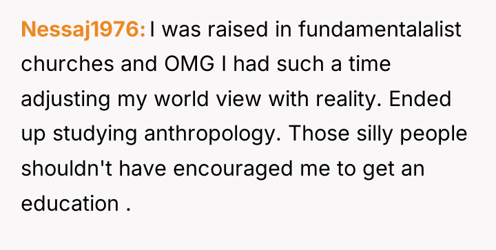 Nessaj1976 I was raised in fundamentalalist churches and OMG I...