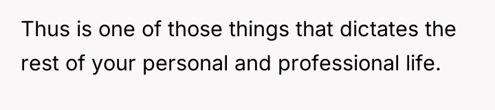 Thus is one of those things that dictates the rest...