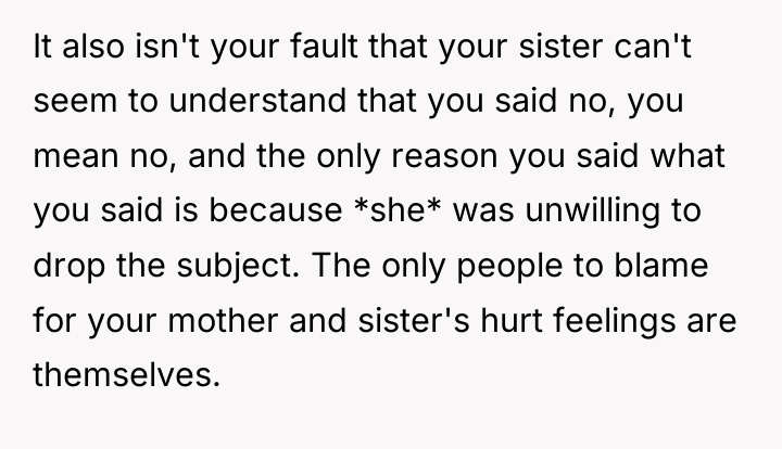 It also isn't your fault that your sister can't seem...