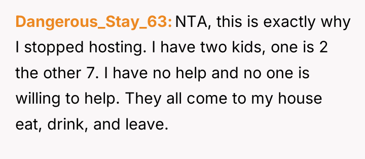 Dangerous_Stay_63 NTA, this is exactly why I stopped hosting. I...