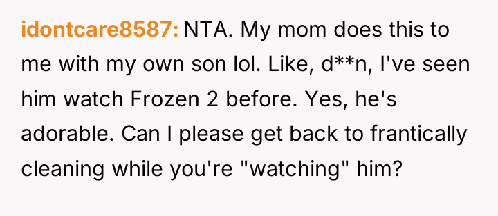 idontcare8587 NTA. My mom does this to me with my...
