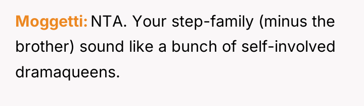 Moggetti NTA. Your step-family (minus the brother) sound like a...