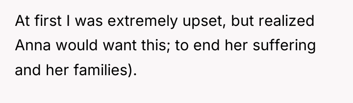 At first I was extremely upset, but realized Anna would...