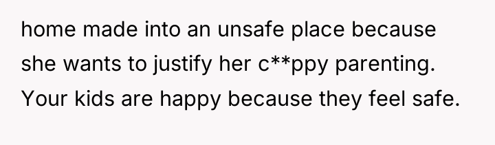 home made into an unsafe place because she wants to...