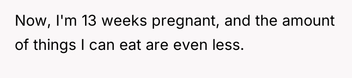 Now, I'm 13 weeks pregnant, and the amount of things...