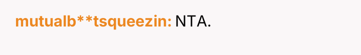 mutualb**tsqueezin NTA.