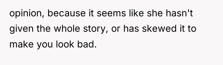 opinion, because it seems like she hasn't given the whole...