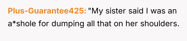 Plus-Guarantee425 "My sister said I was an a*shole for dumping...