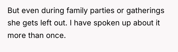 But even during family parties or gatherings she gets left...