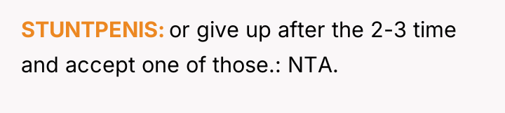 STUNTPENlS or give up after the 2-3 time and accept...