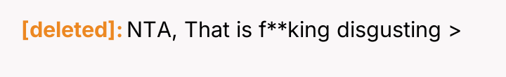 [deleted] NTA, That is f**king disgusting >