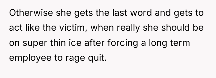 Otherwise she gets the last word and gets to act...