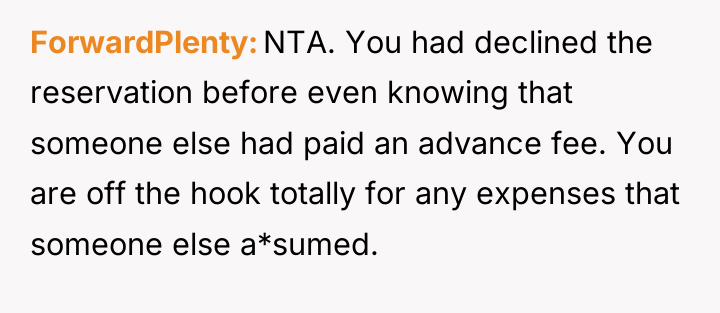 ForwardPlenty NTA. You had declined the reservation before even knowing...