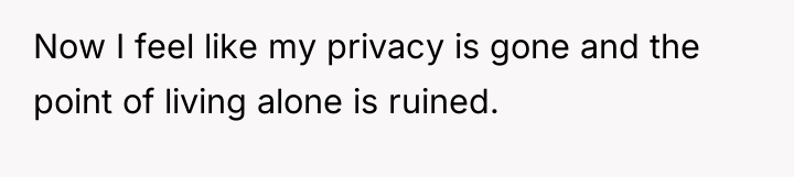 Now I feel like my privacy is gone and the...
