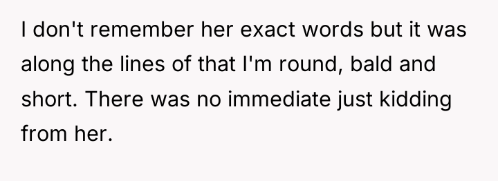I don't remember her exact words but it was along...
