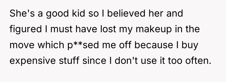 She's a good kid so I believed her and figured...
