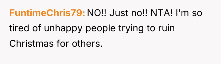 FuntimeChris79 NO!! Just no!! NTA! I'm so tired of unhappy...