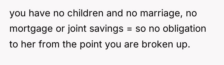 you have no children and no marriage, no mortgage or...