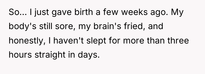 So... I just gave birth a few weeks ago. My...