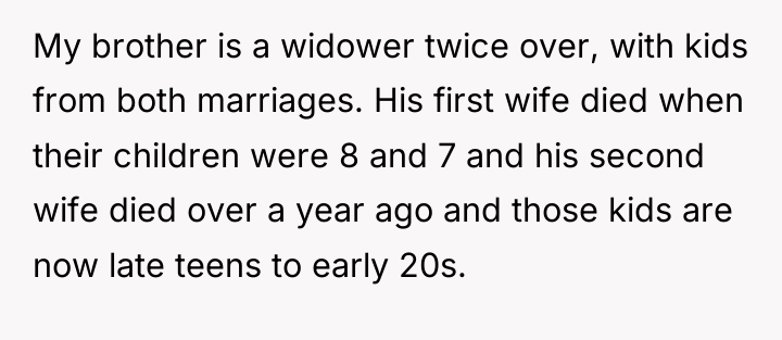 My brother is a widower twice over, with kids from...