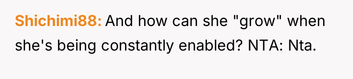 Shichimi88 And how can she "grow" when she's being constantly...