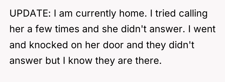 UPDATE: I am currently home. I tried calling her a...