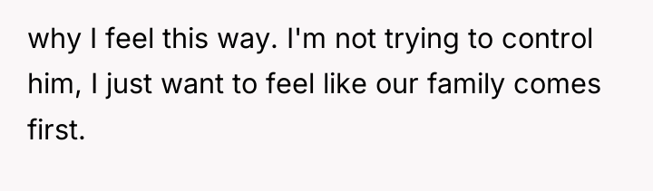 why I feel this way. I'm not trying to control...