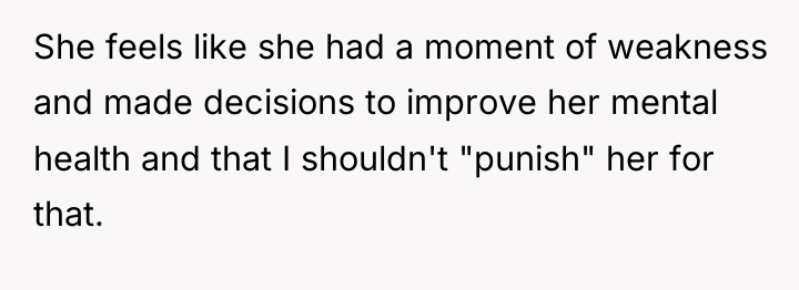 She feels like she had a moment of weakness and...