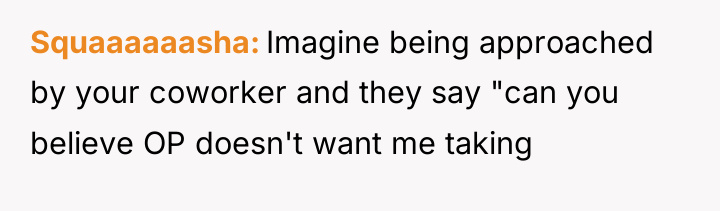 Squaaaaaasha Imagine being approached by your coworker and they say...