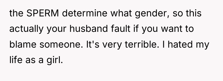 the SPERM determine what gender, so this actually your husband...