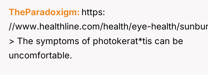 TheParadoxigm https: //www.healthline.com/health/eye-health/sunburned-eyes > The symptoms of photokerat*tis can be...