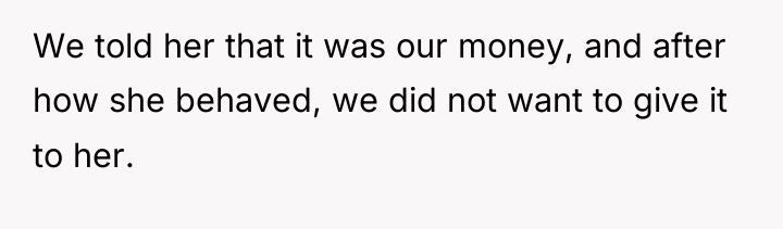 We told her that it was our money, and after...