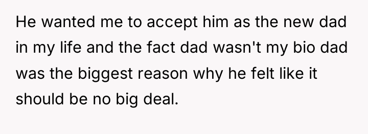 He wanted me to accept him as the new dad...