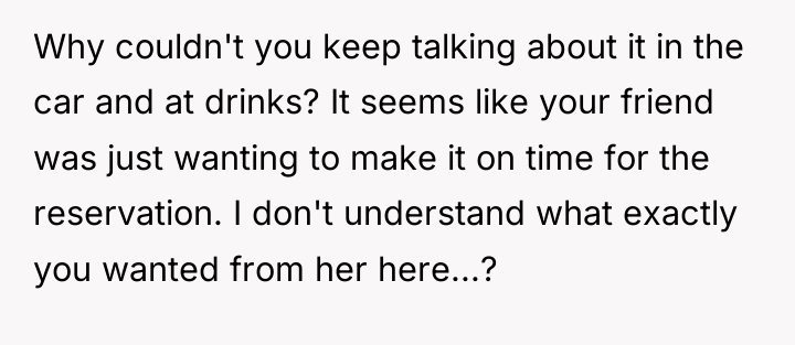 Why couldn't you keep talking about it in the car...