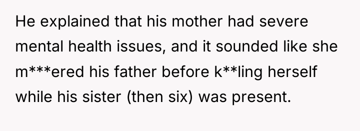He explained that his mother had severe mental health issues,...
