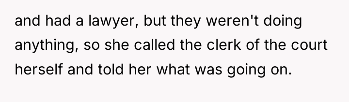 and had a lawyer, but they weren't doing anything, so...