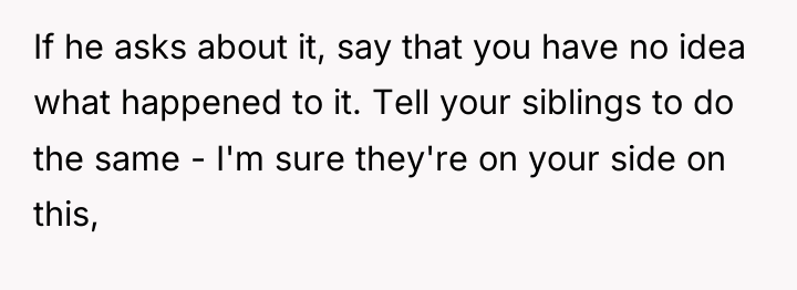 If he asks about it, say that you have no...