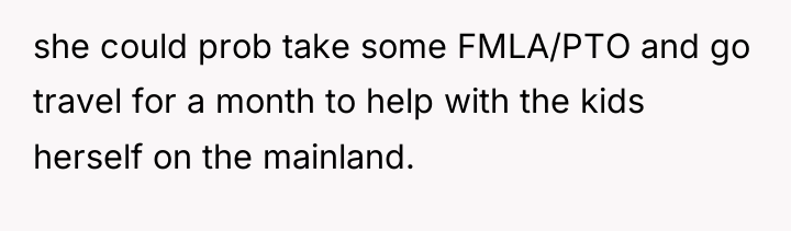 she could prob take some FMLA/PTO and go travel for...