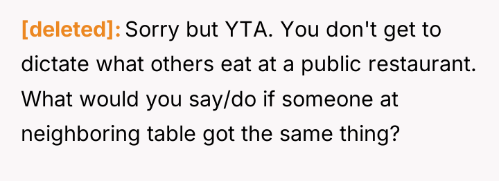 [deleted] Sorry but YTA. You don't get to dictate what...