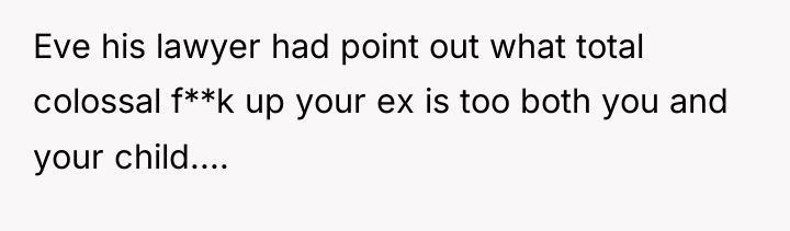 Eve his lawyer had point out what total colossal f**k...